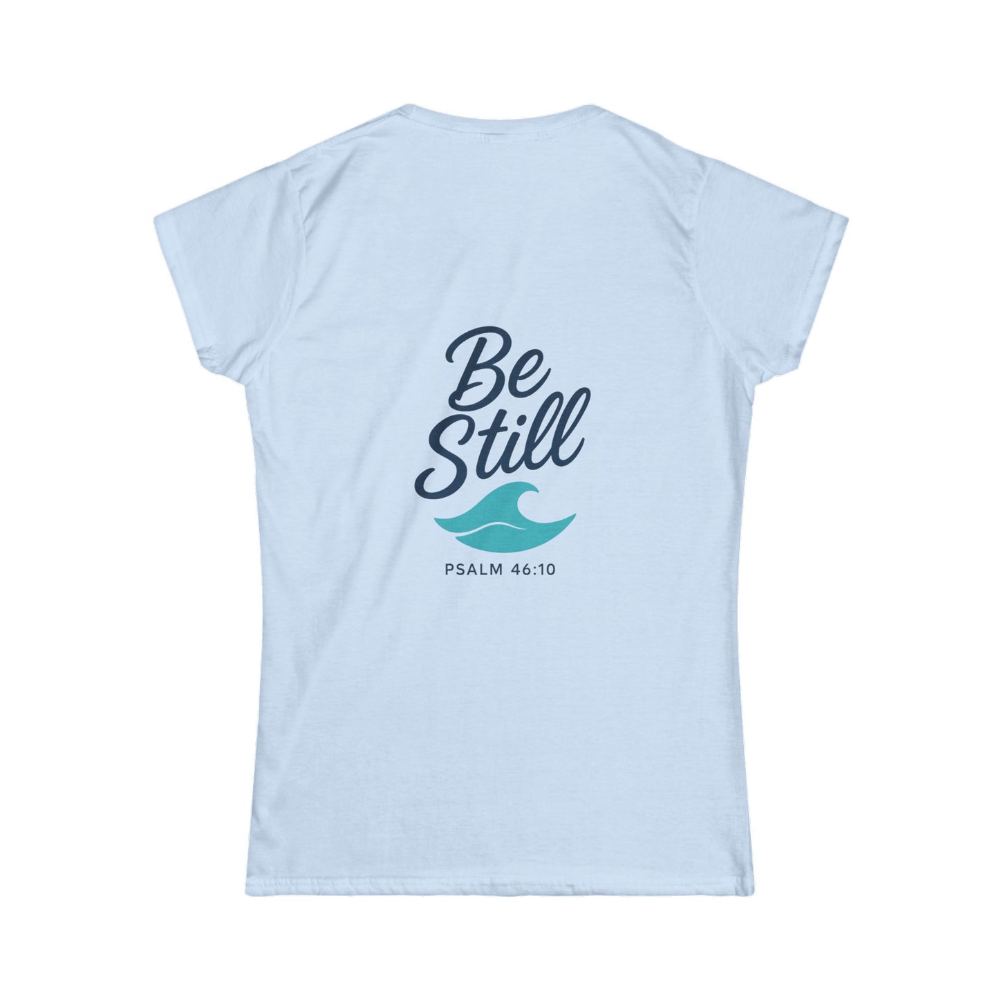 Be Still Wave and Copy on Back - Women's Softstyle Tee, Christian, Faith, Beach Wear, Surfer, Casual Vacation