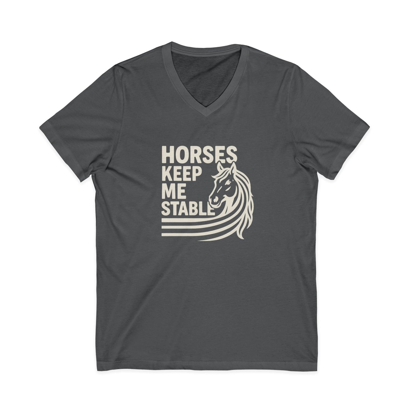Horses Keep Me Stable V-Neck Tee