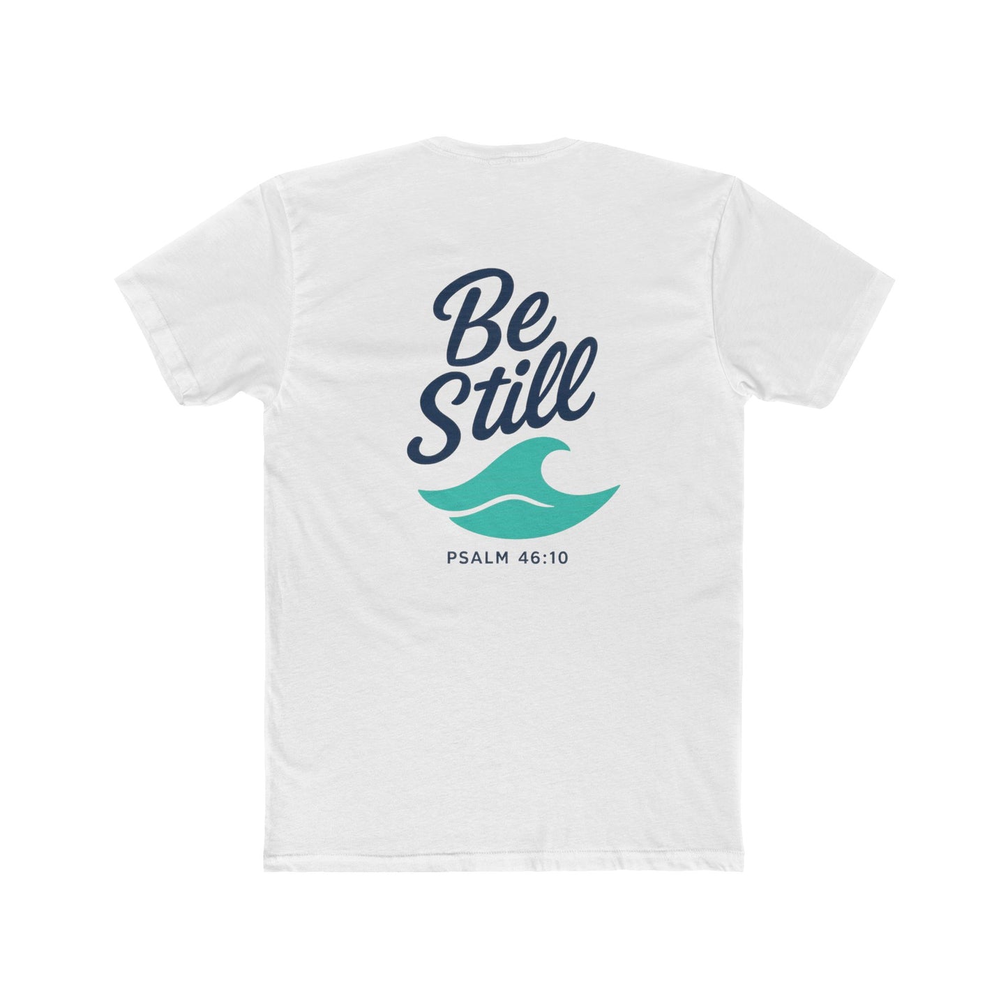 Be Still T-Shirt — Psalm 46:10 Inspirational Christian Tee - Copy on Backside