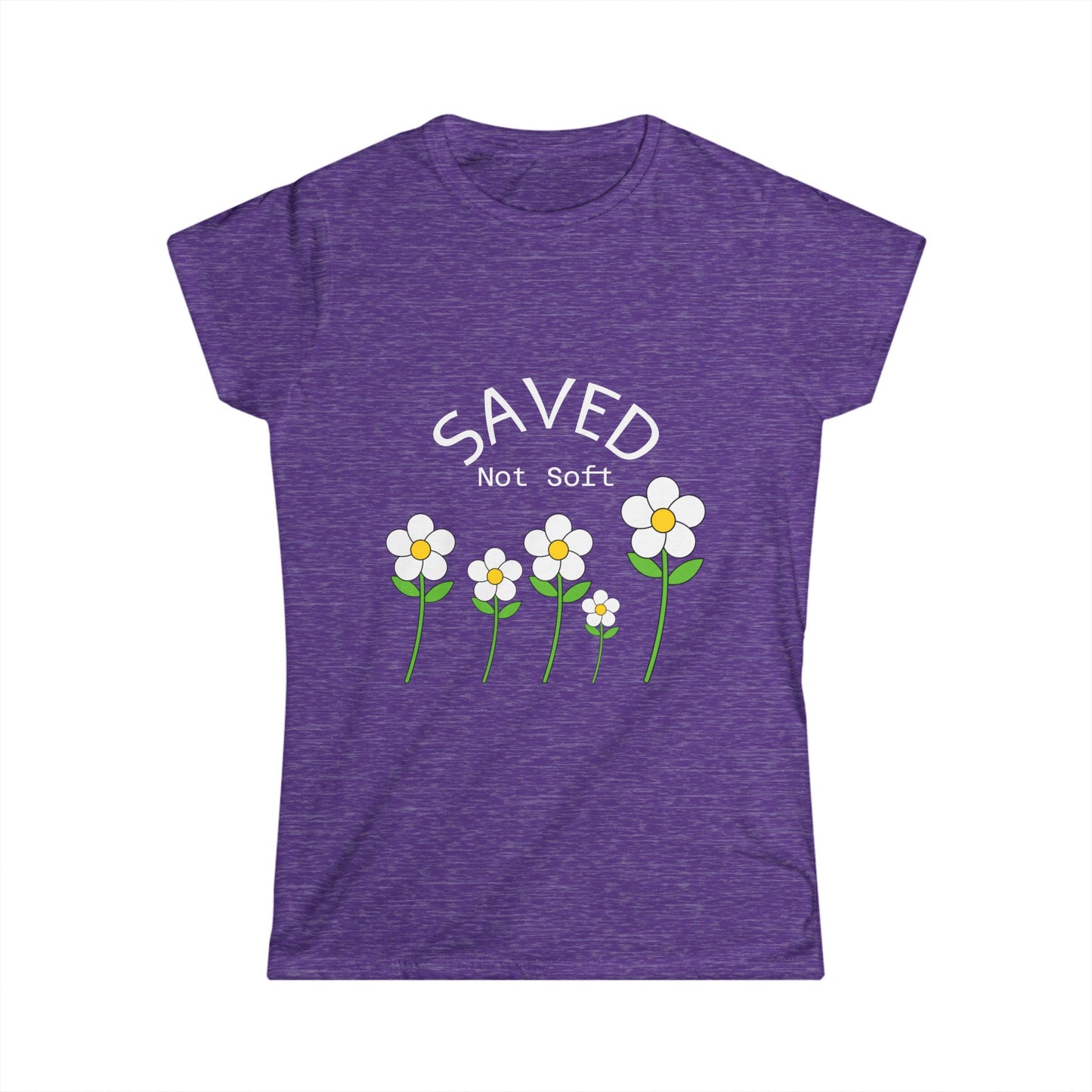 Women's Softstyle Tee - Saved, Not soft.   Daisy's beautiful and resilent