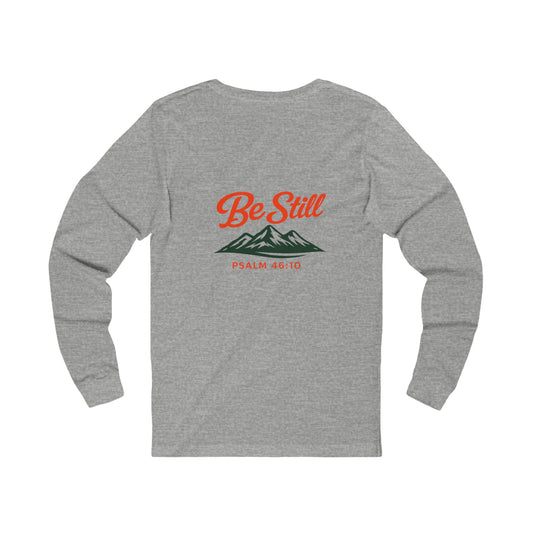 Be Still Mountain Long Sleeve Tee — Psalm 46:10 Inspirational Christian Shirt - print on backside