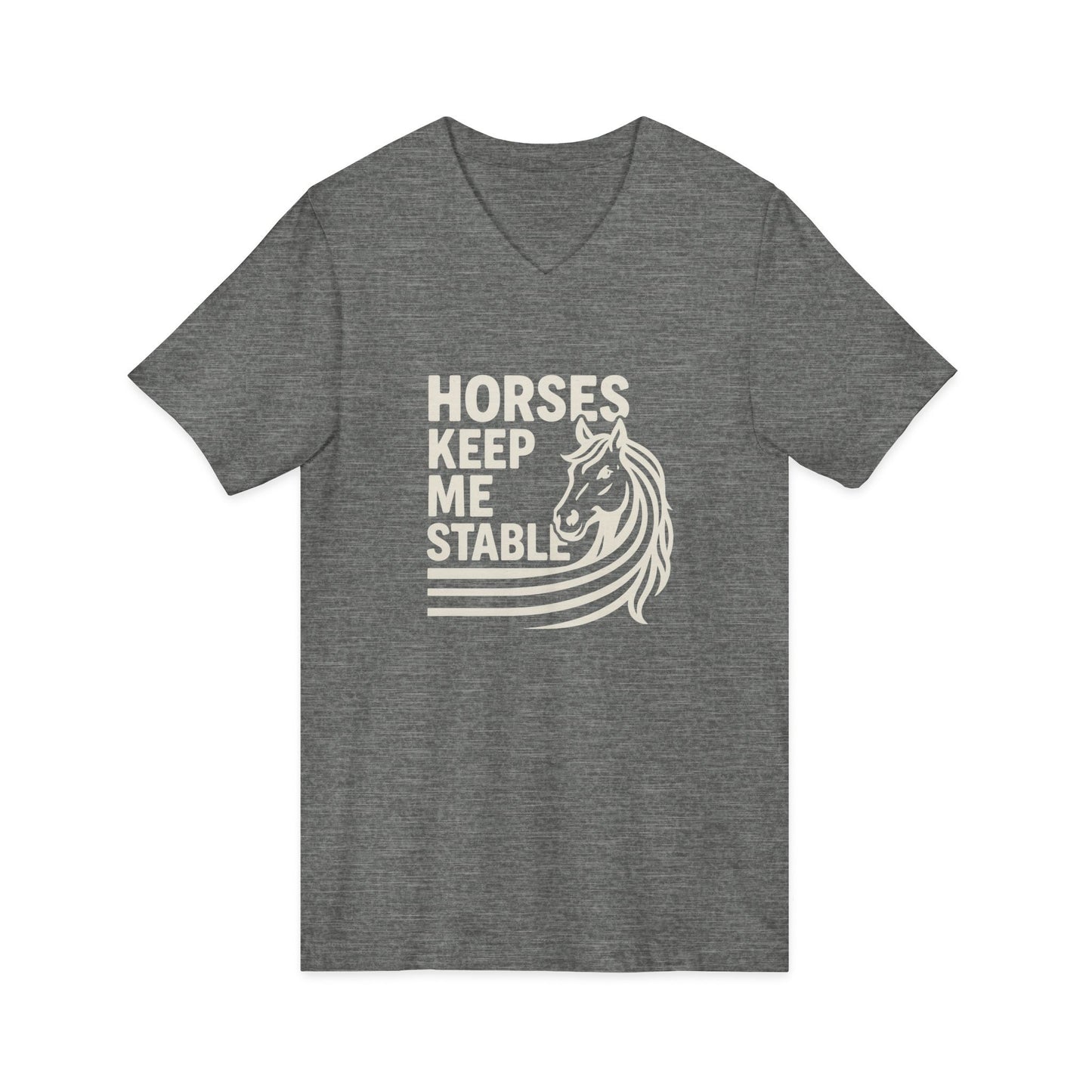 Horses Keep Me Stable V-Neck Tee