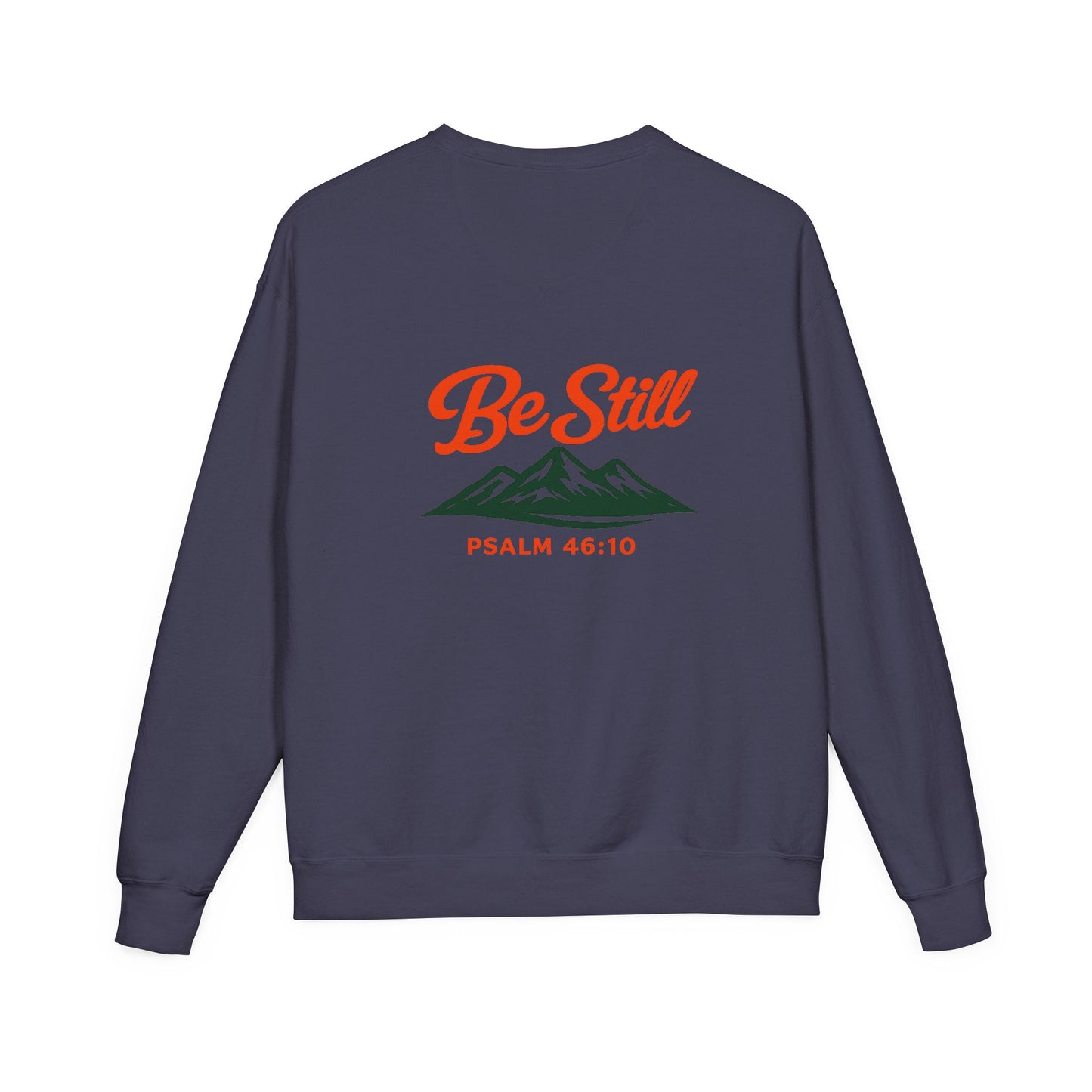 Be Still Mountain Sweatshirt — Psalm 46:10 Inspirational Crewneck Comfort, Back Print