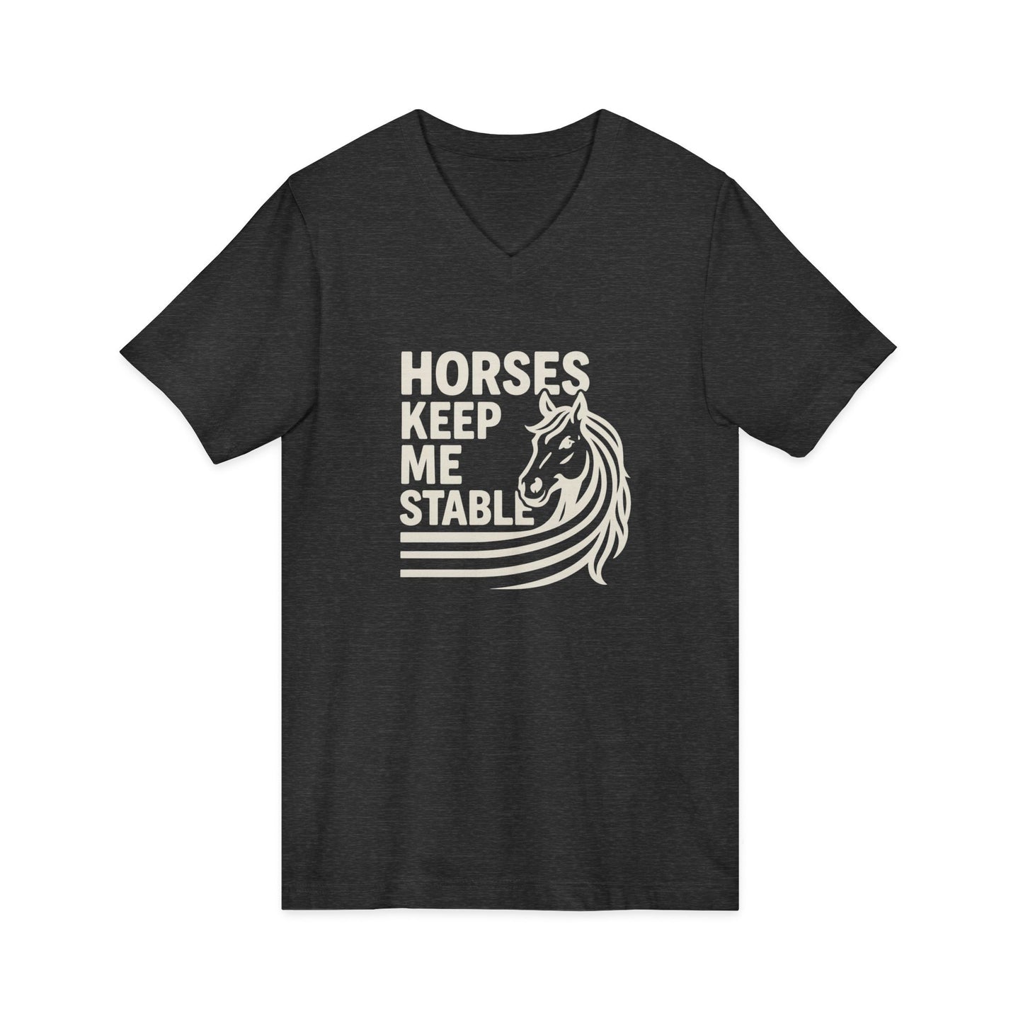Horses Keep Me Stable V-Neck Tee
