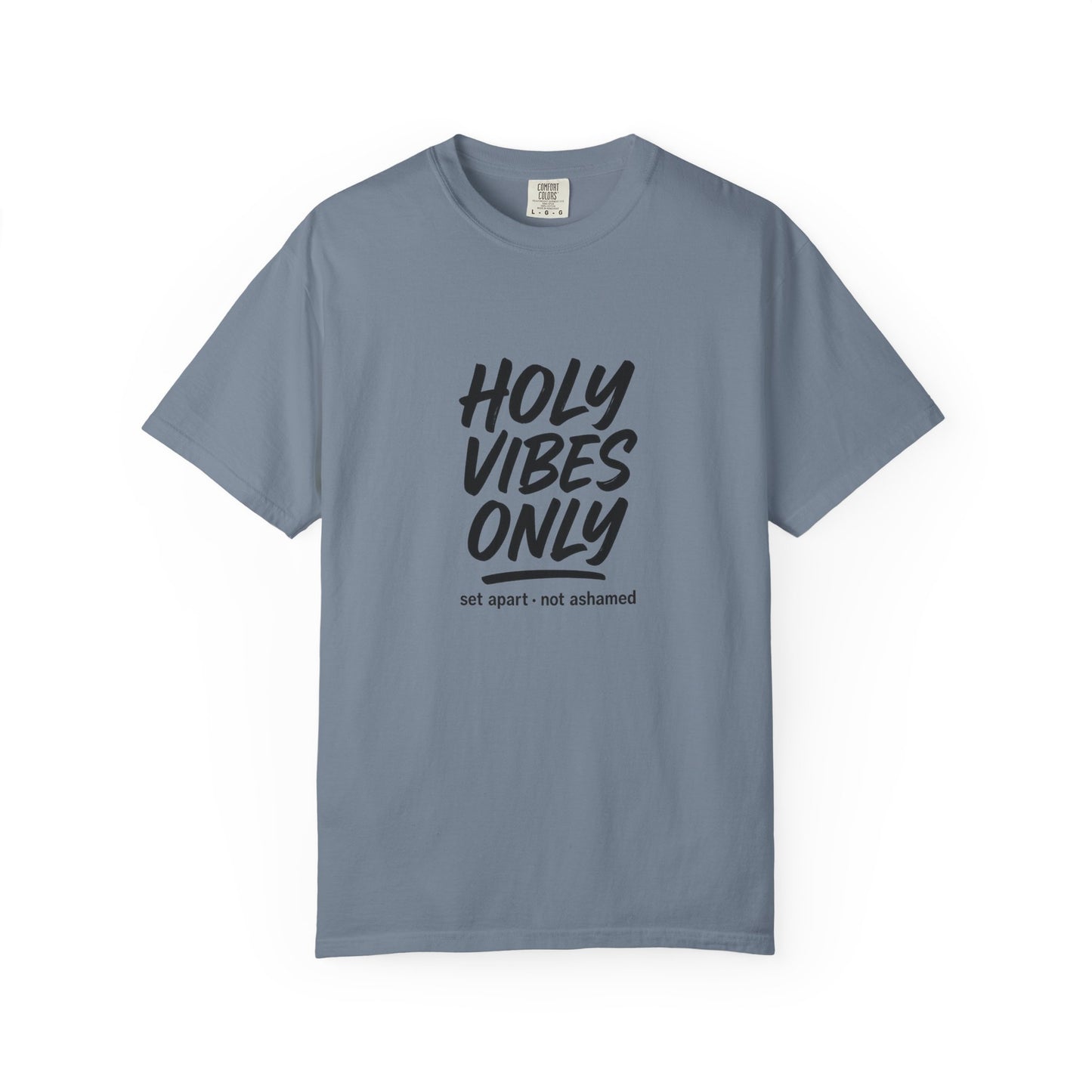 Holy Vibes Only T-Shirt — Set Apart, Not Ashamed -  Faith-Based Inspirational Graphic Tee