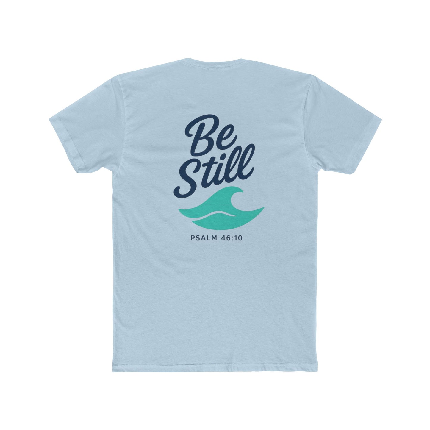 Be Still T-Shirt — Psalm 46:10 Inspirational Christian Tee - Copy on Backside
