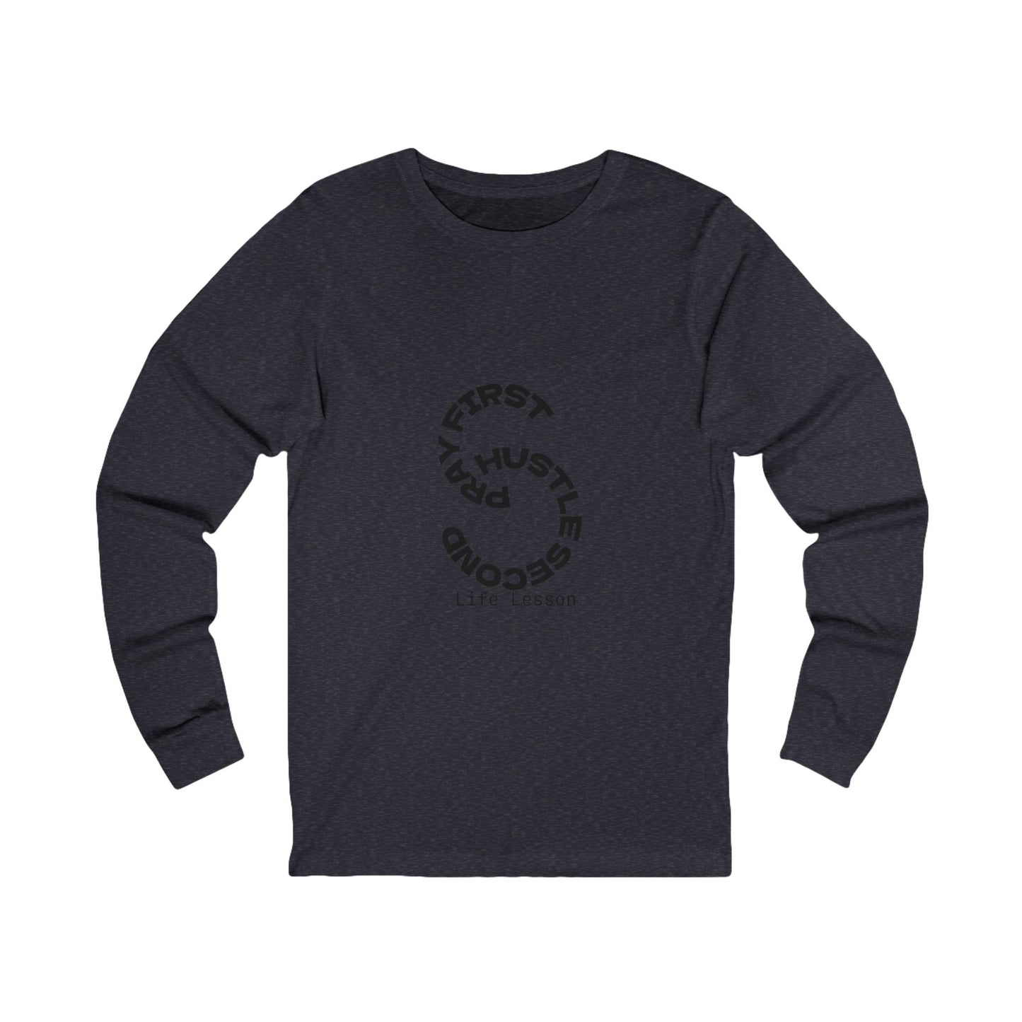 Unisex Jersey Long Sleeve Tee - Pray First, Hustle Second
