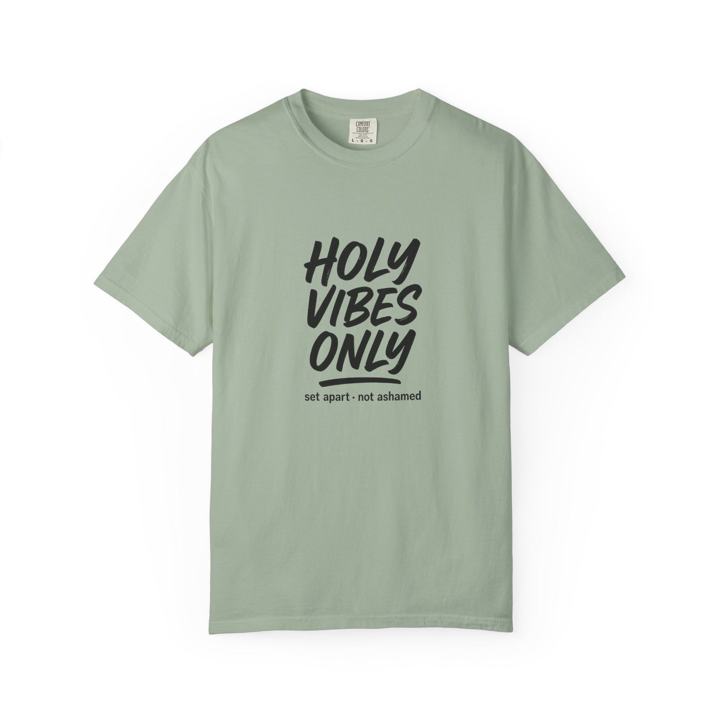 Holy Vibes Only T-Shirt — Set Apart, Not Ashamed -  Faith-Based Inspirational Graphic Tee