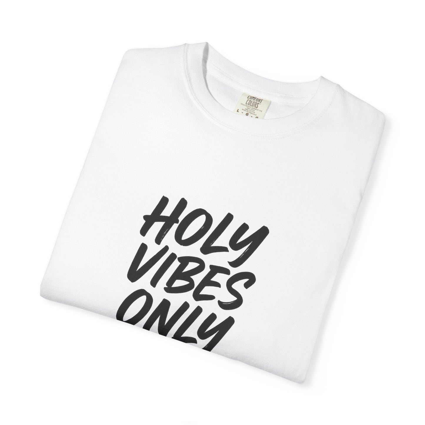 Holy Vibes Only T-Shirt — Set Apart, Not Ashamed -  Faith-Based Inspirational Graphic Tee