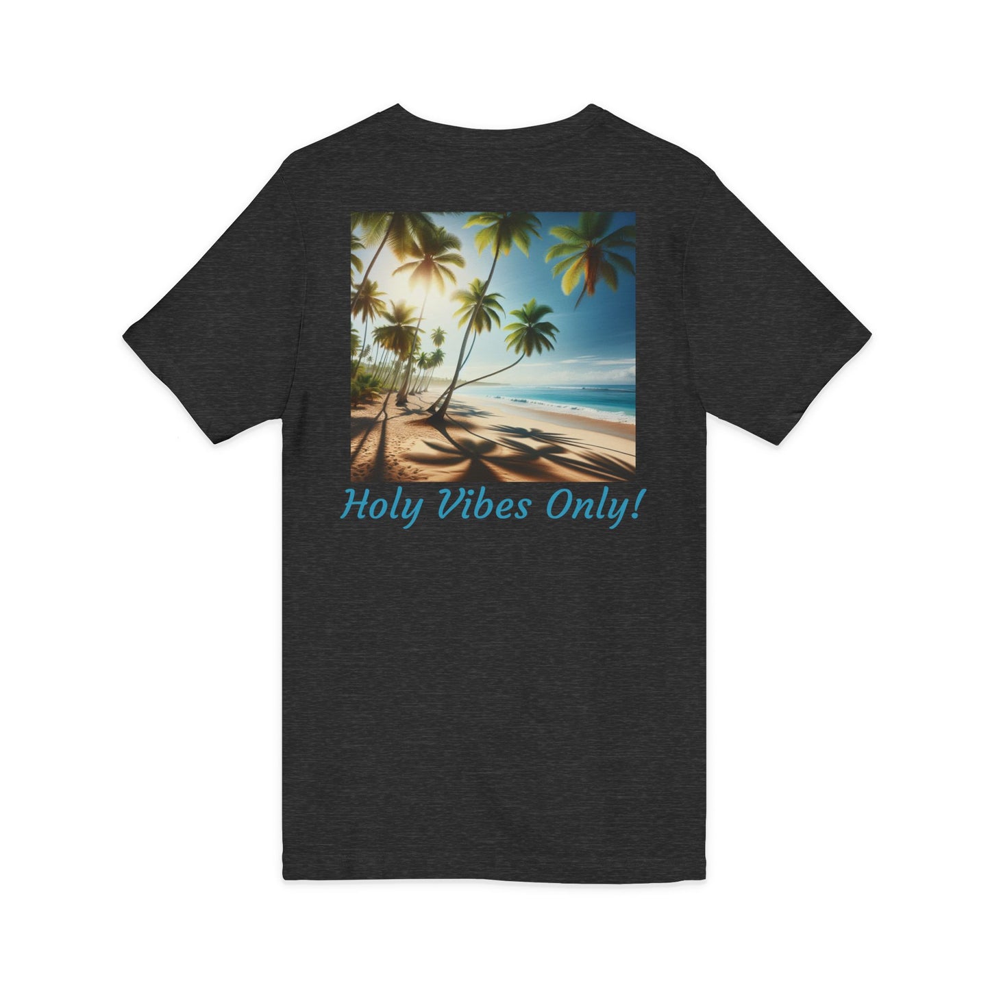 T-Shirt with Positive Beach Vibes, Unisex Tee, Summer Casual Wear, Holy Vibes Only Tee/back print