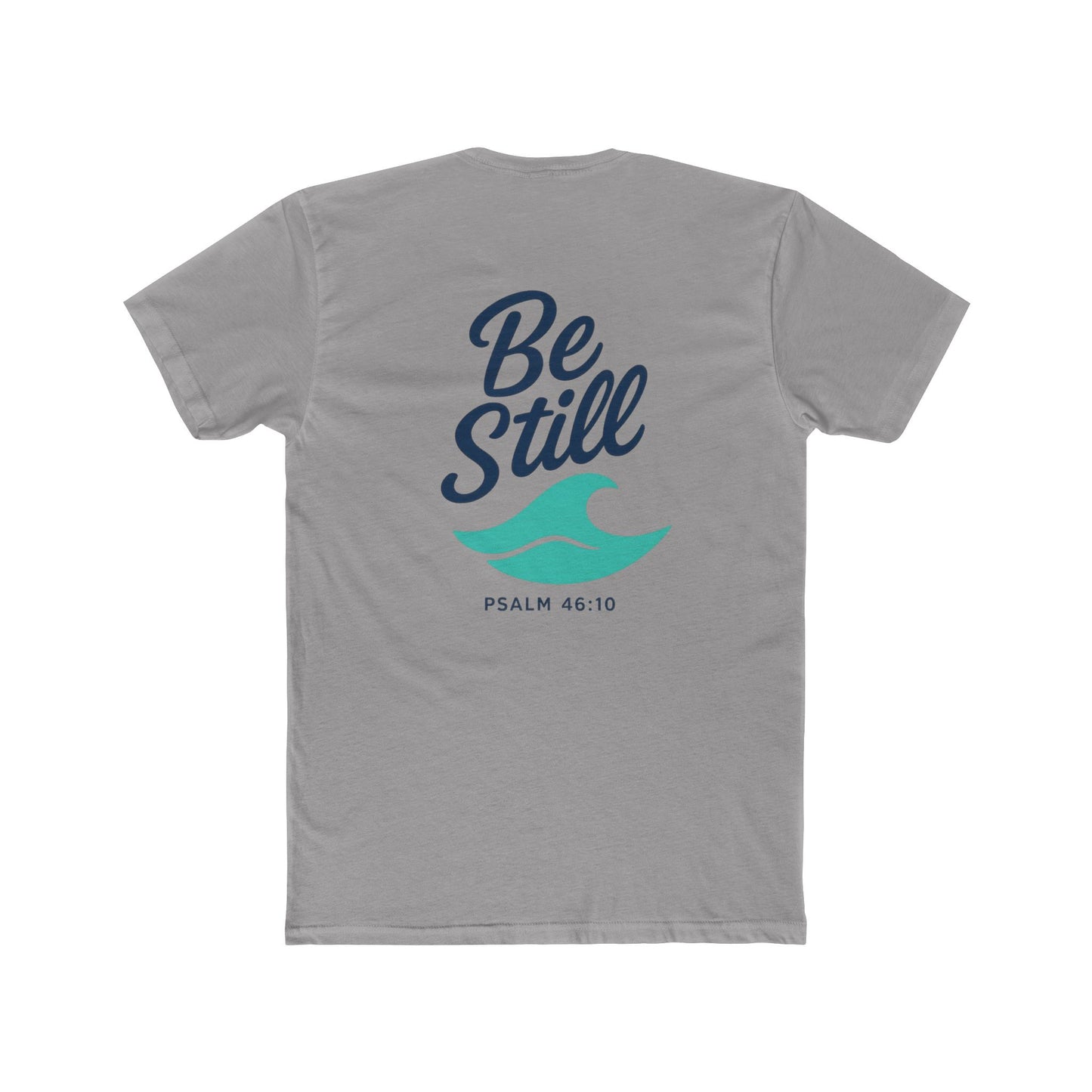 Be Still T-Shirt — Psalm 46:10 Inspirational Christian Tee - Copy on Backside