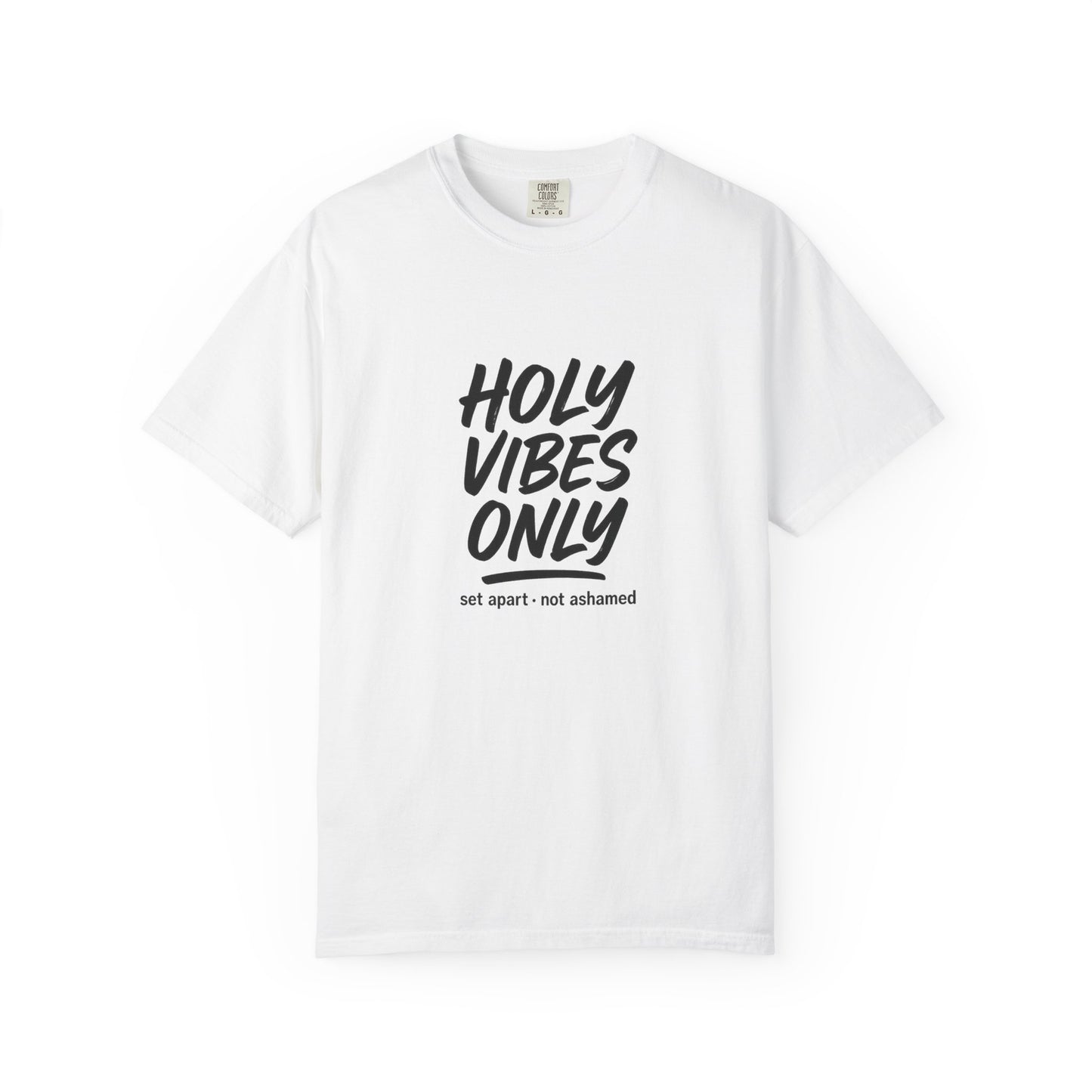 Holy Vibes Only T-Shirt — Set Apart, Not Ashamed -  Faith-Based Inspirational Graphic Tee