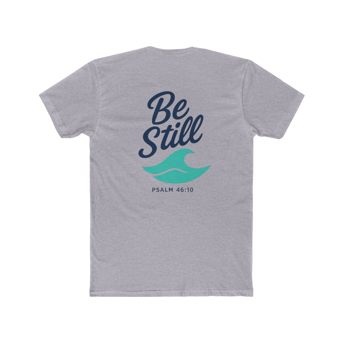 Be Still T-Shirt — Psalm 46:10 Inspirational Christian Tee - Copy on Backside
