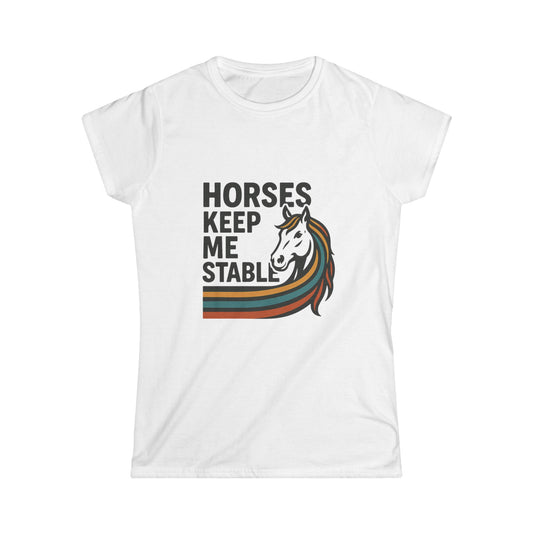 Horses Keep Me Stable Tee — Women's Horse Lover Graphic Shirt