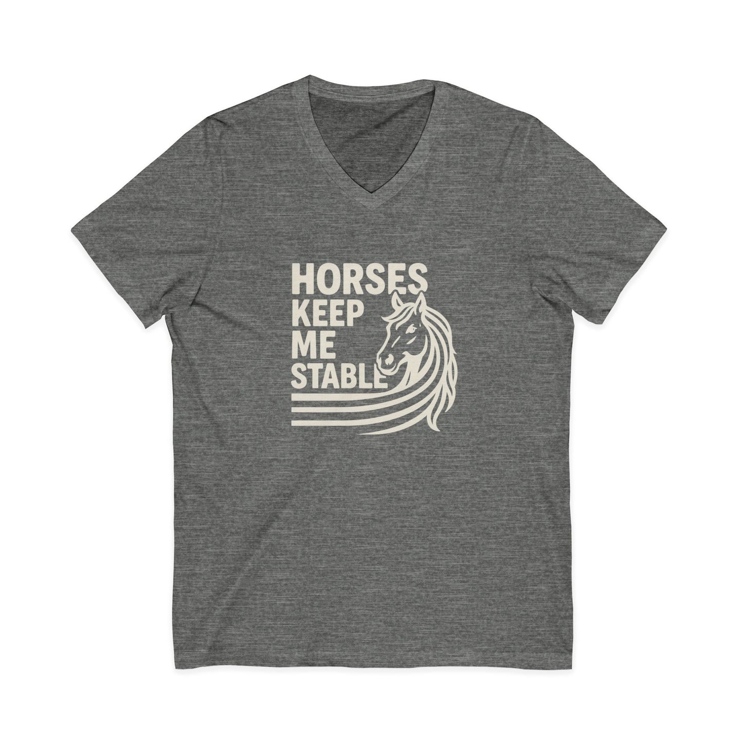 Horses Keep Me Stable V-Neck Tee