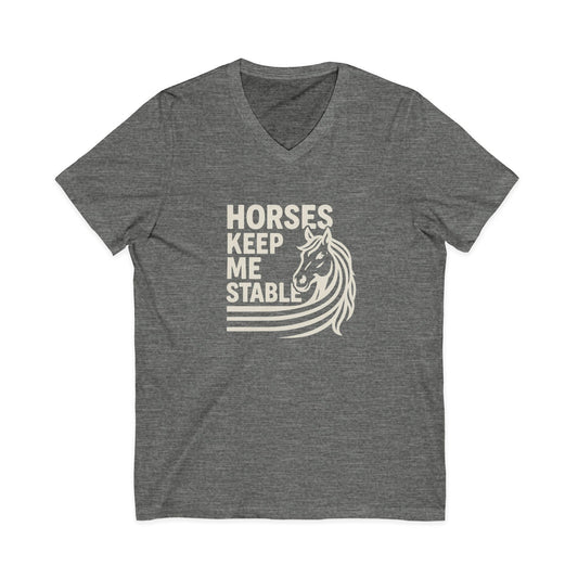 Horses Keep Me Stable V-Neck Tee
