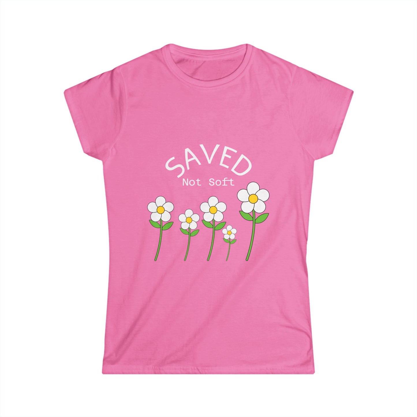 Women's Softstyle Tee - Saved, Not soft.   Daisy's beautiful and resilent