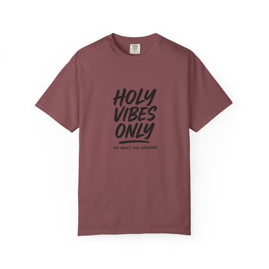 Holy Vibes Only T-Shirt — Set Apart, Not Ashamed -  Faith-Based Inspirational Graphic Tee