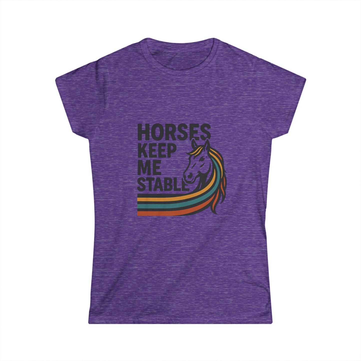 Horses Keep Me Stable Tee — Women's Horse Lover Graphic Shirt