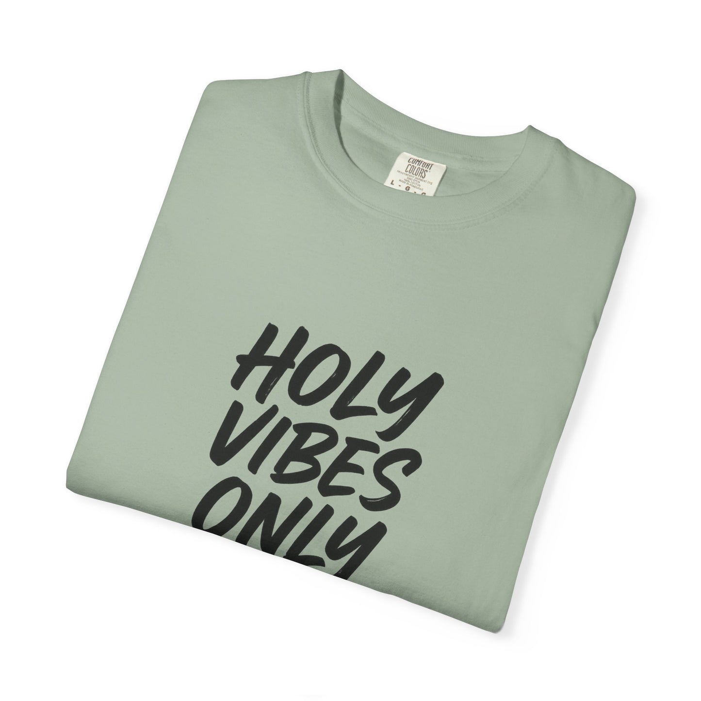 Holy Vibes Only T-Shirt — Set Apart, Not Ashamed -  Faith-Based Inspirational Graphic Tee
