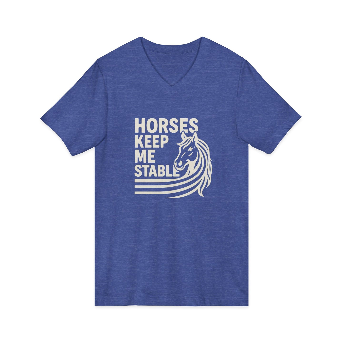 Horses Keep Me Stable V-Neck Tee