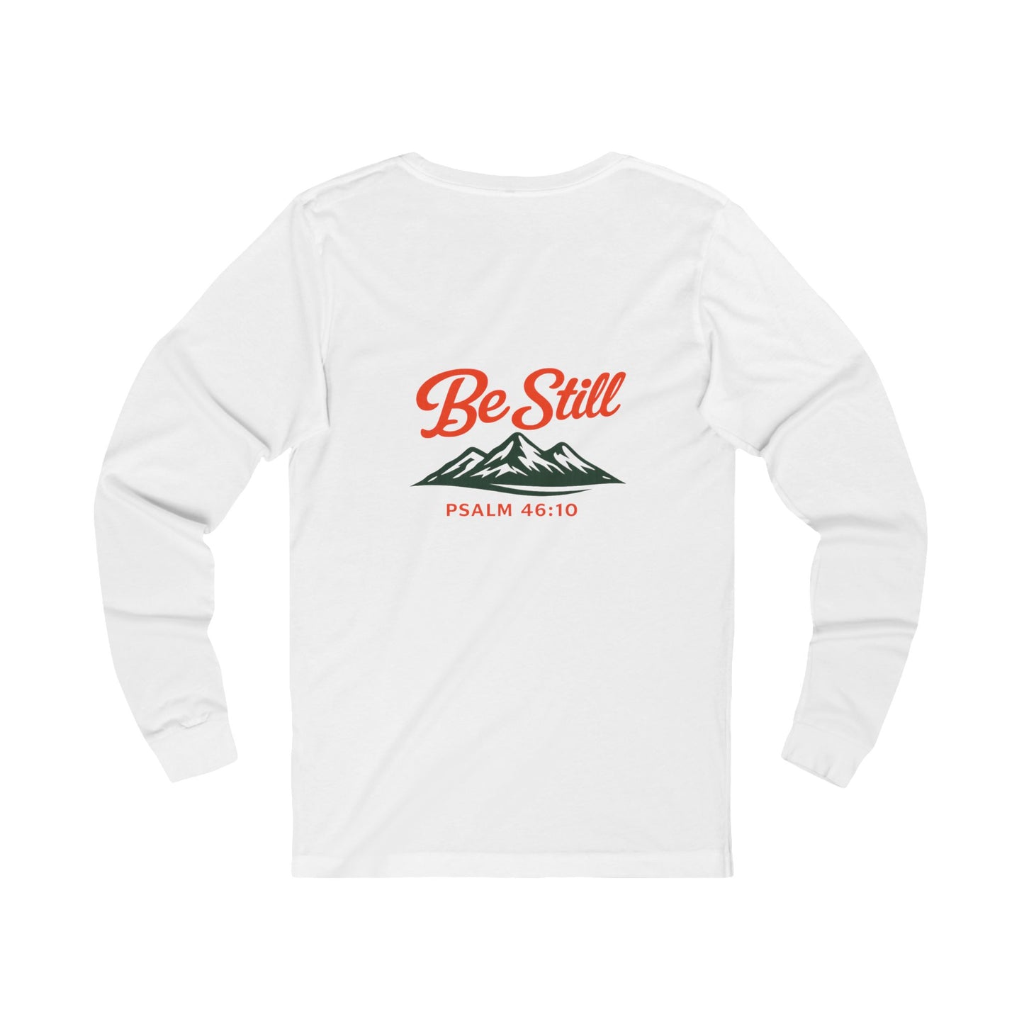 Be Still Mountain Long Sleeve Tee — Psalm 46:10 Inspirational Christian Shirt - print on backside