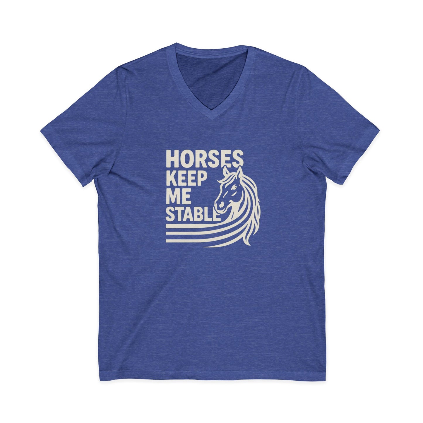 Horses Keep Me Stable V-Neck Tee