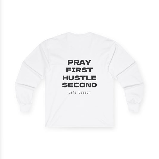 Pray First Hustle Second, Long Sleeve Tee | Motivational Shirt, Unisex Cotton Tee, Gifts for Entrepreneurs, Inspirational Apparel