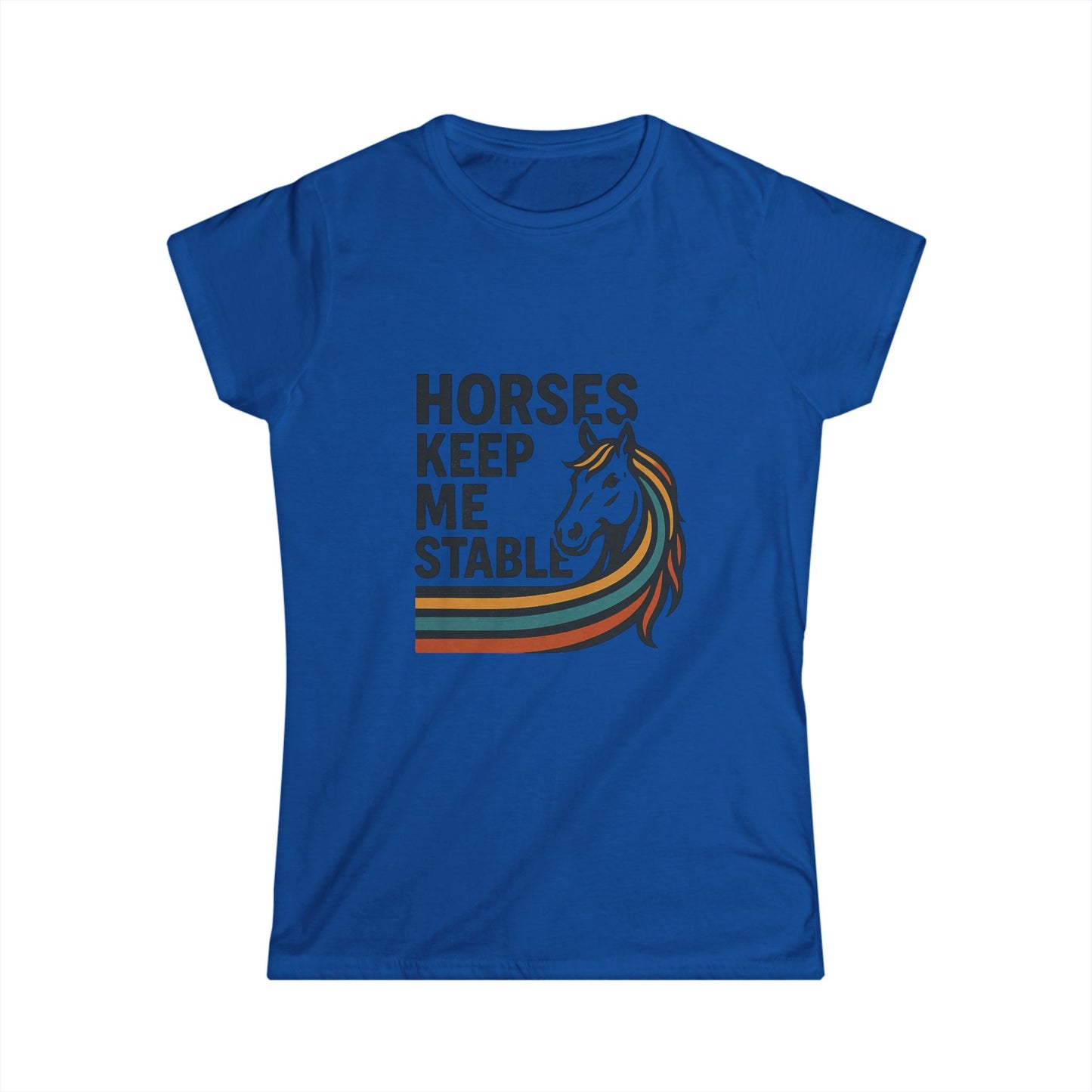 Horses Keep Me Stable Tee — Women's Horse Lover Graphic Shirt