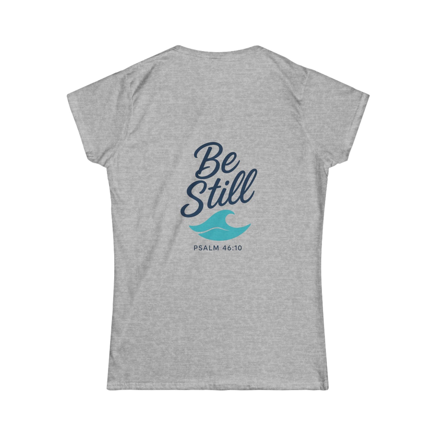 Be Still Wave and Copy on Back - Women's Softstyle Tee, Christian, Faith, Beach Wear, Surfer, Casual Vacation