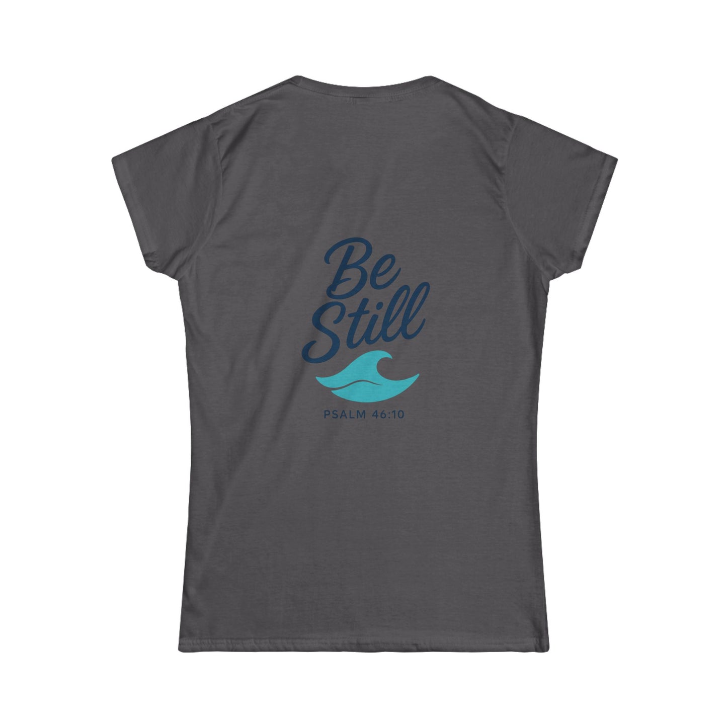 Be Still Wave and Copy on Back - Women's Softstyle Tee, Christian, Faith, Beach Wear, Surfer, Casual Vacation