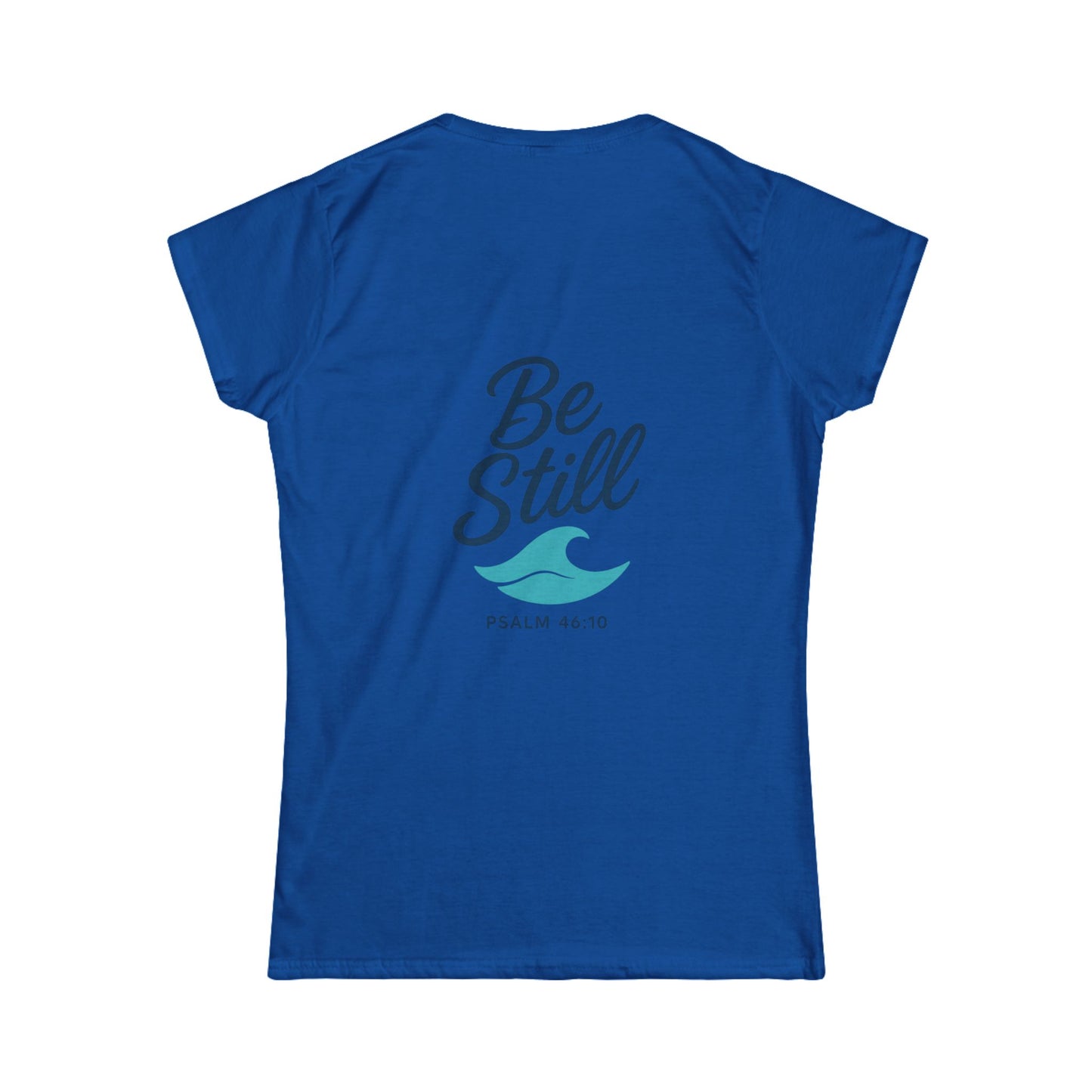 Be Still Wave and Copy on Back - Women's Softstyle Tee, Christian, Faith, Beach Wear, Surfer, Casual Vacation
